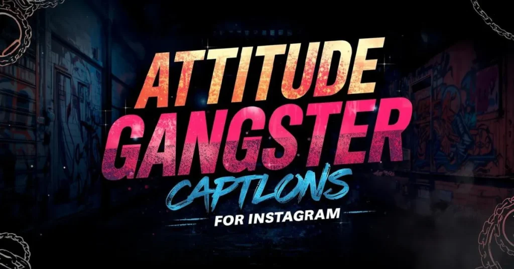 Attitude Gangster Captions for Instagram
