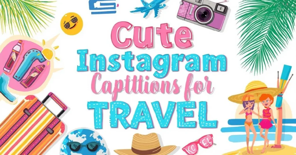 Cute Instagram Captions for Travel 