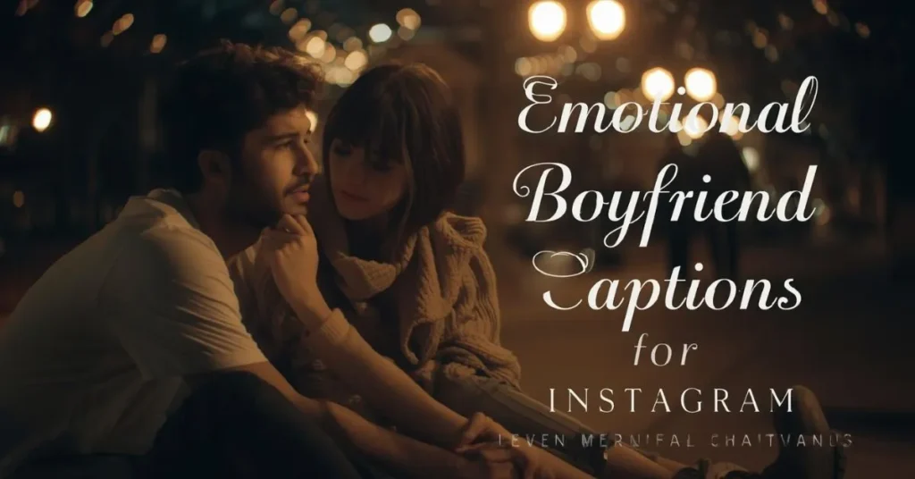 Emotional Boyfriend Captions for Instagram