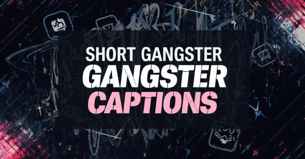Short Gangster Captions for Instagram