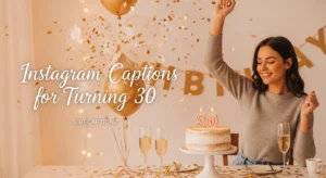 Instagram Captions for Turning 30